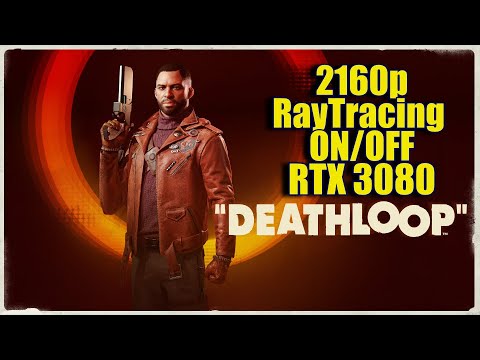 DEATHLOOP RTX 3080 | 2160p RayTracing ON/OFF | FRAME-RATE TEST
