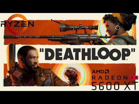 DEATHLOOP – Ryzen 5 3600 + RX 5600 XT