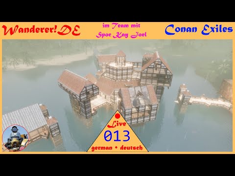 🔴Live🔴 Conan Exiles • 013 PvE Team • AoC Elfen – und dann? • Spoc Kay Joel Wanderer (deu, Mods, AoC)