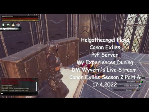 Helgatheangel My Experiences During DM Wyvern's Live Stream Conan Exiles Season 2 Part 6
