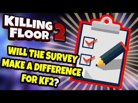 Killing Floor 2 | ARE THE SURVEYS EVEN WORTH YOUR TIME? – Can We Make A Difference?