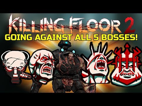 Killing Floor 2 | FIGHTING ALL 5 BOSSES AT ONCE! – This Should Be A Weekly Outbreak!