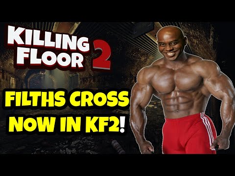 Killing Floor 2 | FILTHS CROSS FROM KF1! – Imagine A Throwback Update!