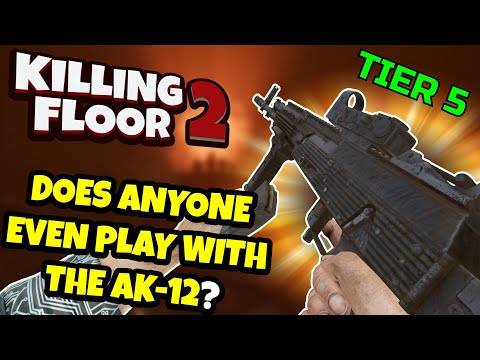 Killing Floor 2 | FULLY UPGRADED AK-12! – Does Anyone Even Play With This Weapon?