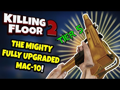 Killing Floor 2 | FULLY UPGRADED MAC-10! – A Very Underrated Weapon!