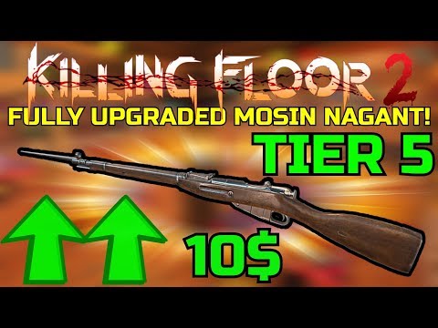 Killing Floor 2 | FULLY UPGRADED MOSIN NAGANT! – My New Favorite 10$ Weapon!