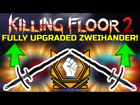 Killing Floor 2 | FULLY UPGRADED ZWEIHANDER! – Long Time Since I played It!