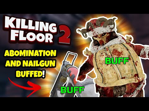 Killing Floor 2 | NAILGUN AND ABOMINATION BUFFS! – Abomination Finally A Threat?