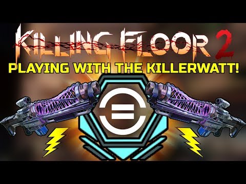 Killing Floor 2 | PLAYING WITH THE KILLERWATT! – The New Support For The Team Weapon!
