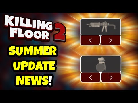 Killing Floor 2 | SUMMER UPDATE NEWS! – Some Long Awaited Quality Of Life Improvements!