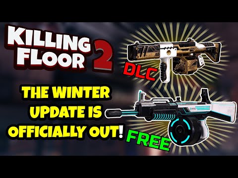Killing Floor 2 | THE WINTER UPDATE IS OFFICIALLY OUT! – 1 New Map, 2 New Weapons, 2 New Weeklies!