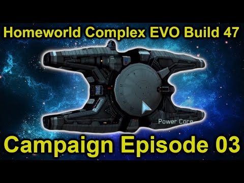 Retreving the Core | Homeworld Complex EVO Campaign Build 47 | Episode 3