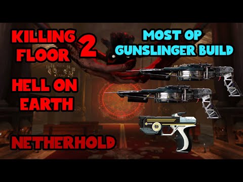 The Most OP Gunslinger Build in Killing Floor 2 | Hell on Earth | Netherhold