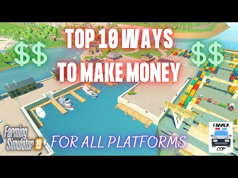 TOP 10 WAYS TO MAKE MONEY – Farming Simulator 19