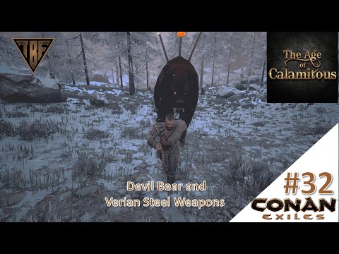 Verian Steel Weapons and Demon Bear!  E32 – Conan Exiles Age of Calamitous Mod