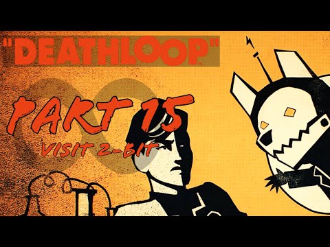 Visit 2-BIT | Deathloop Game Guide | Part 15