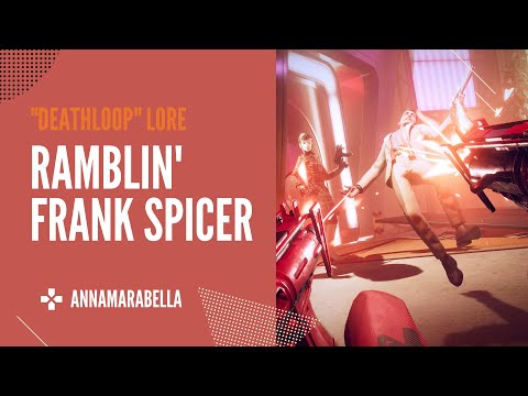 Who Is… RAMBLIN' FRANK SPICER? Deathloop Lore & Trivia