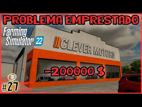 27 – Empréstimo de Problemas – Farming Simulator 22