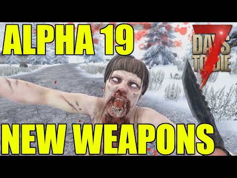7 Days To Die Alpha 19 |  New Weapons, Tools and skins |