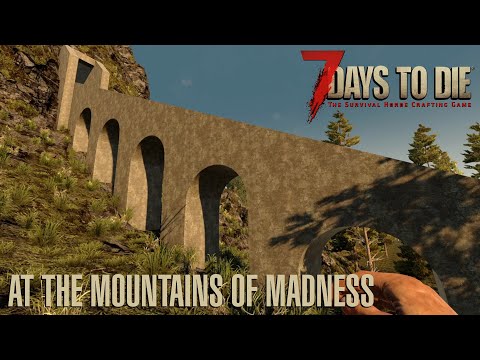 7 Days To Die (Alpha 20.3) – At the Mountains of Madness