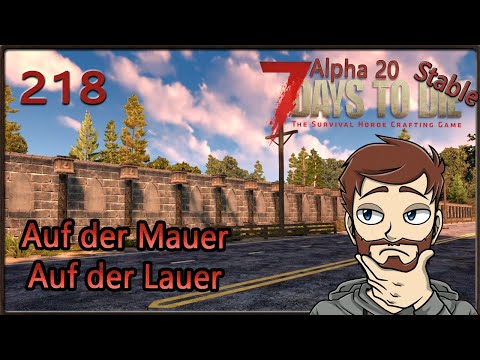 7 Days to Die Alpha 20 Stable #218 Auf der Mauer Auf der Lauer [Let's Play] [deutsch]