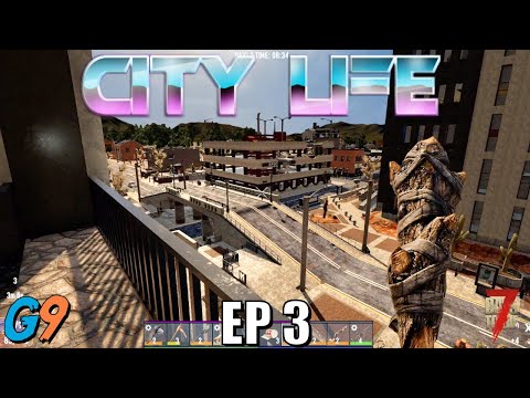 7 Days To Die – City Life EP3 (3rd Floor, Clear!)