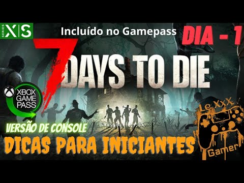 7 DAYS TO DIE – DICAS PARA INICIANTES DIA-1 VERSÃO CONSOLE XBOX GAMEPASS PS4 SOBREVIVÊNCIA ZUMBI