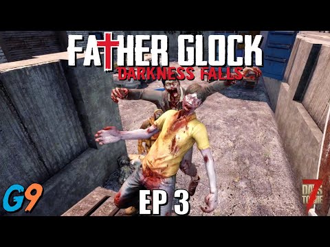 7 Days To Die – FatherGlock EP3 (Darkness Falls – A20)