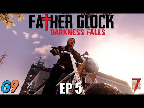 7 Days To Die – FatherGlock EP5 (Darkness Falls – A20)