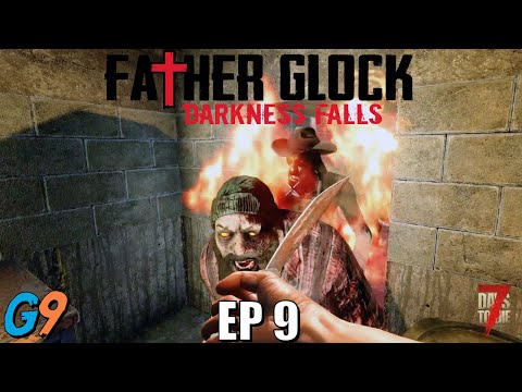 7 Days To Die – FatherGlock EP9 (Darkness Falls – A20)