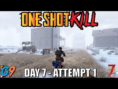 7 Days To Die – One Shot Kill (Day 7 – Attempt 1)