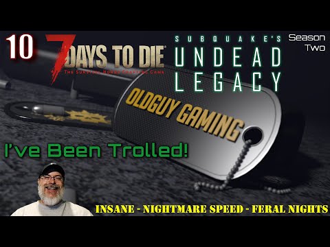 7 Days to Die Undead Legacy Season 2 | E10 I've Been Trolled!
