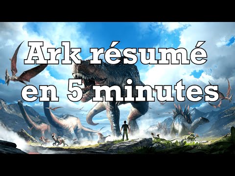 ARK RÉSUMÉ EN 5 MINUTES ! ( ARK Survival Evolved )