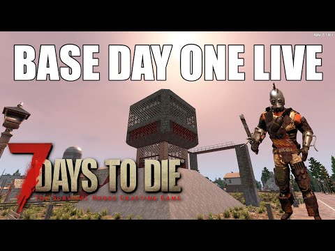Big Changes for Base Day 1 – 7 Days To Die Alpha 20 Live 3