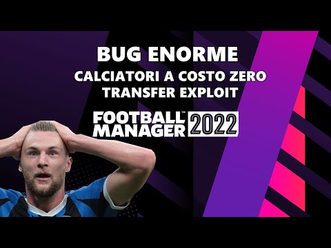 BUG ENORME – COME PRENDERE CALCIATORI A COSTO ZERO | TRANSFER EXPLOIT FM22 | Football Manager 2022