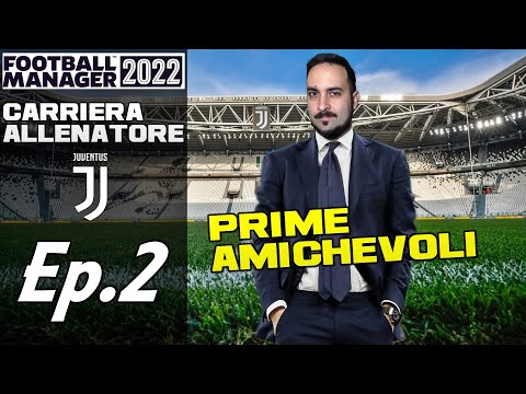 CALCIOMERCATO E PRIME AMICHEVOLI! FM 22 ITA Ep.2 – Football Manager 2022 Rebuilding Juventus