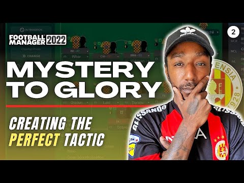 CREATING THE PERFECT TACTIC! | EP.2 MYSTERY TO GLORY FM22 | Football Manager 2022