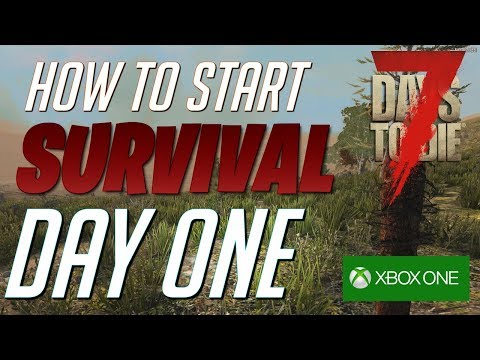 Day One Survival | 7 Days To Die | How To Start Strong Xbox