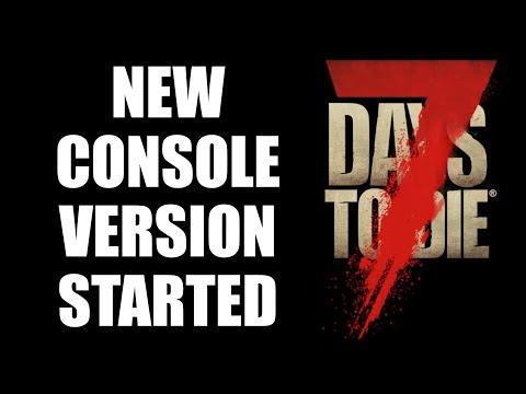 Development on NEW 7 Days To Die Console version Started (Xbox / PlayStation)