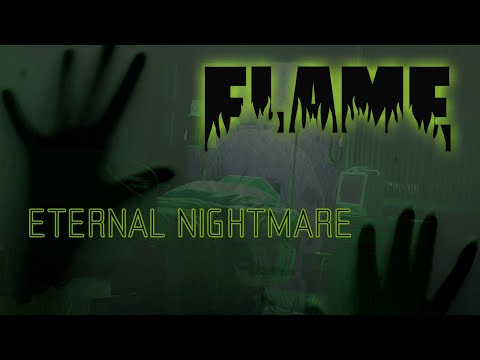 ETERNAL NIGHTMARE – FLAME Project