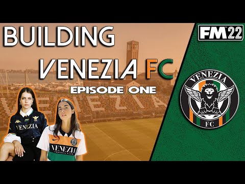 FM22 – EP1 – Building Venezia FC – Football Manager 2022