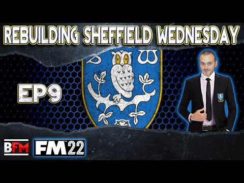 FM22 – EP9 – Rebuilding Sheffield Wednesday – Football Manager 2022