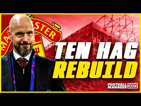 FM22 THE TEN HAG REBUILD | MANCHESTER UNITED | FOOTBALL MANAGER 2022