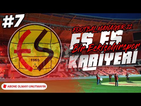 FOOTBALL MANAGER 2022 | ESKİŞEHİRSPOR KARİYERİ #7