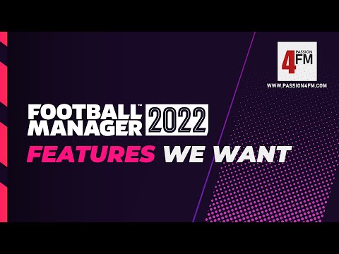 Football Manager 2022 Features We Want – 10 Youtubers Shares their FM22 Features Wishlist
