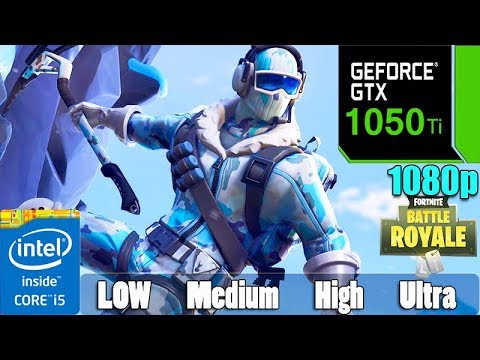 Fortnite  : GTX 1050TI 4GB | Low – Medium – High – Epic
