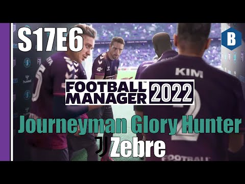 LET'S PLAY: FM 2022 – Journeyman Glory Hunter – ZEBRE – S17E6 – Football Manager 2022