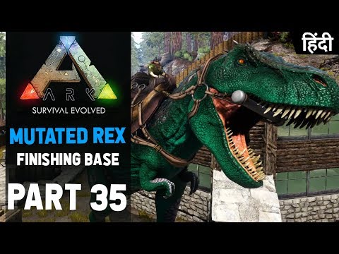 MUTATED REX & COMPLETING BASE ! | ARK Survival Evolved EP35 Gameplay In Hindi