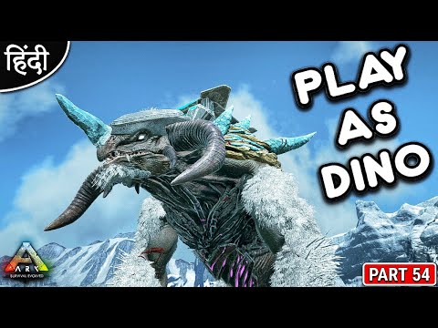 PLAY AS DINO – ARK Survival Evolved – PLAY AS Ice Titan – ये तो तबाही हे OP बोलते – Part 54 [Hindi ]