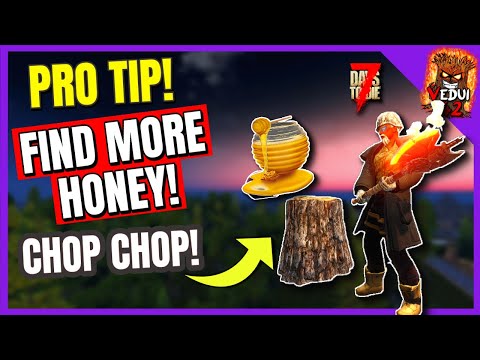 Pro Tip : Chopping for Honey!  7 Days To Die – Alpha 20  @Vedui42